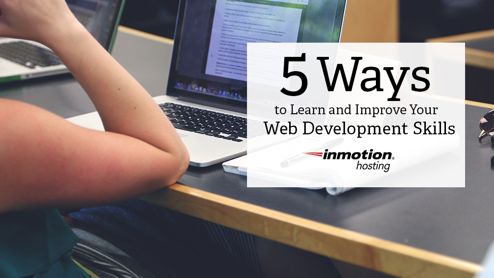 Five Ways to Learn and Improve Your Web Development Skills