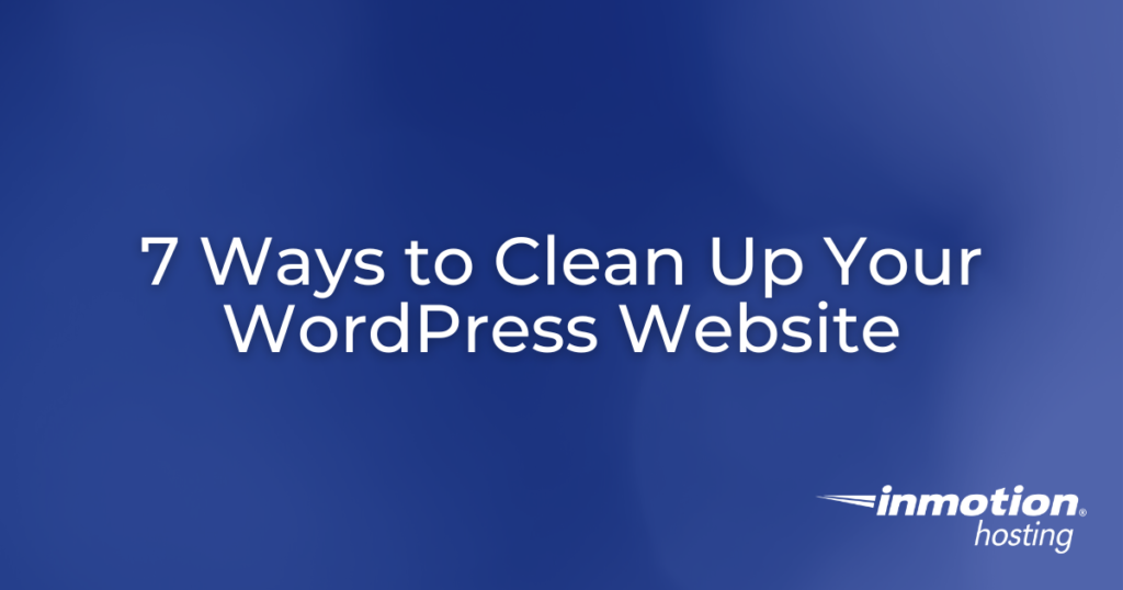 7 Ways to Clean Up Your WordPress Website Hero Image