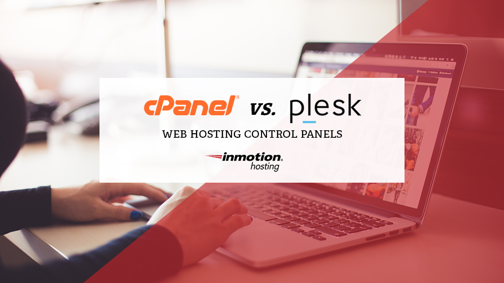 cPanel vs. Plesk – Web Hosting Control Panels