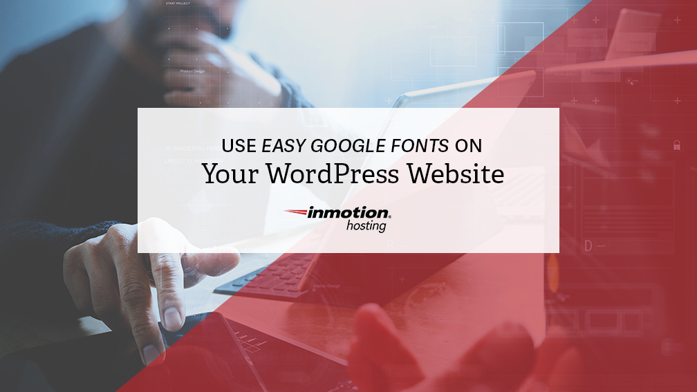 Use Easy Google Fonts on Your WordPress Website