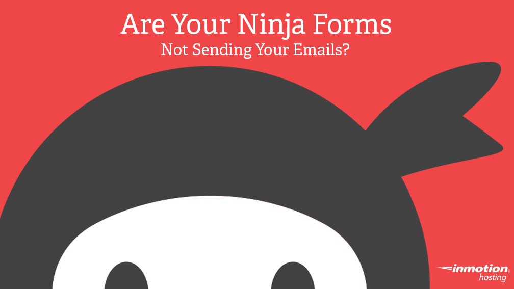 Are Your Ninja Forms Not Sending Your Emails? title image
