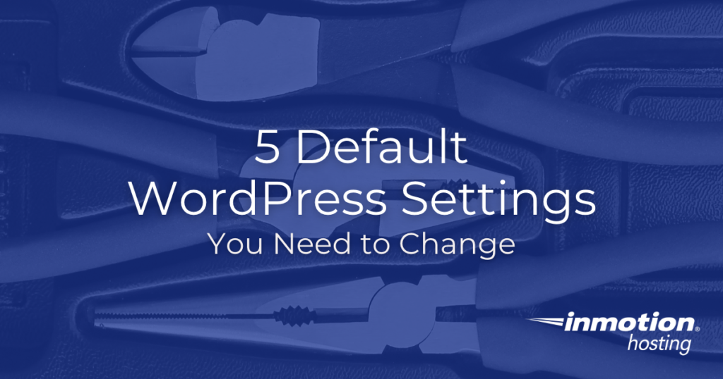 5 Default WordPress Settings You Need to Change - Hero Image