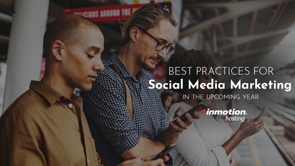 Best Practices for Social Media Marketing in the Upcoming Year