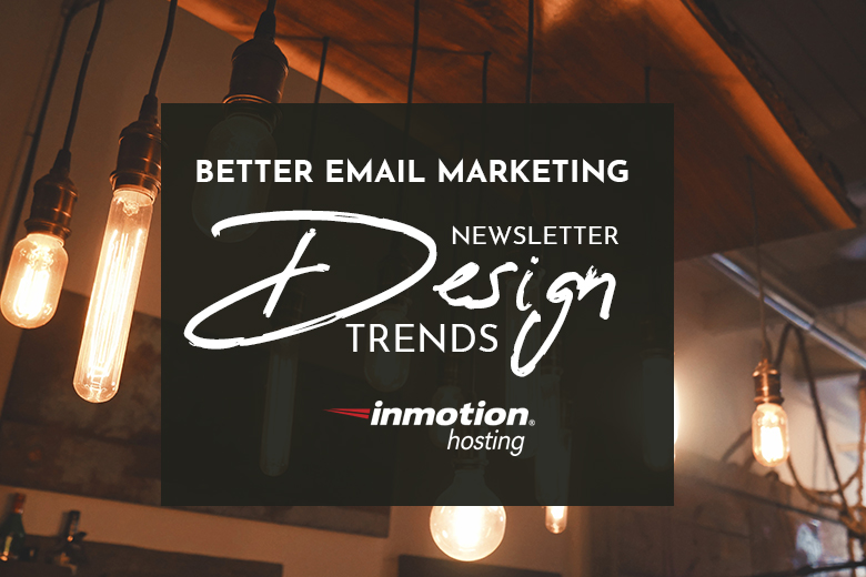 Better Email Marketing: Newsletter Design Trends