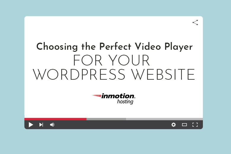  Choosing the Perfect Video Player for Your WordPress Website 