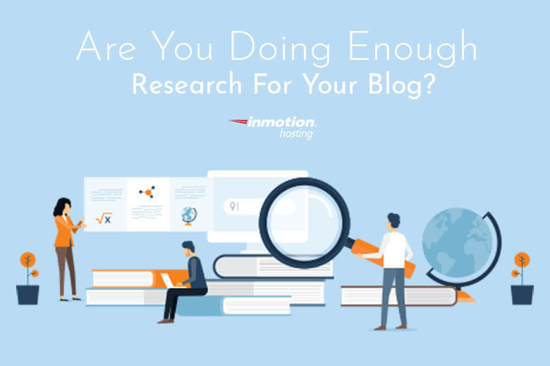 
Are You Doing Enough Research For Your Blog?
