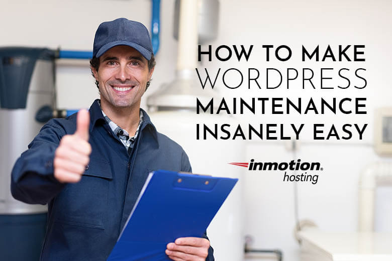  How to Make WordPress Maintenance Insanely Easy 