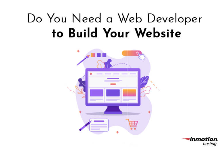 
Do You Need a Web Developer to Build Your Website
