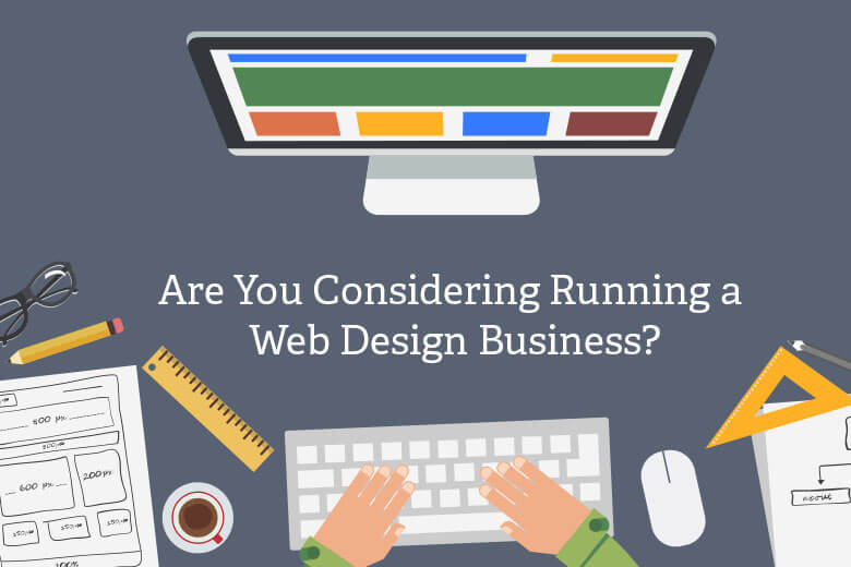 
Are You Considering Running a Web Design Business?
