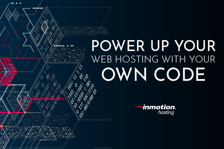 Power Up Your Web Hosting With Your Own Code 