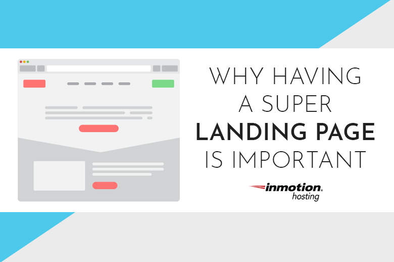 Why Having a SUPER Landing Page is Important
