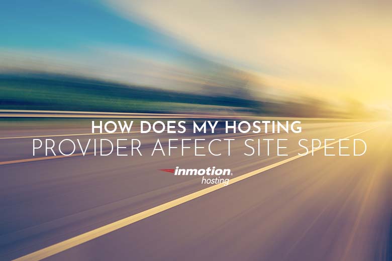 Can your host affect site speed? | InMotion Hosting
