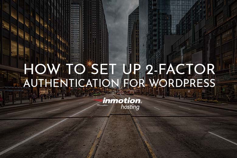  How to Set Up 2-Factor Authentication for WordPress 