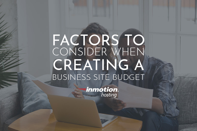 Factors To Consider When Creating A Business Site Budget | InMotion Hosting