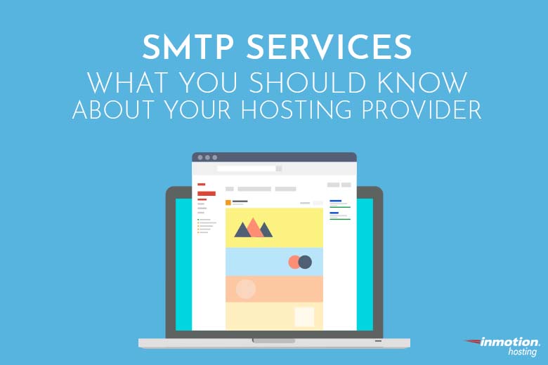 SMTP Services - What You Should Know About Your Hosting Provider