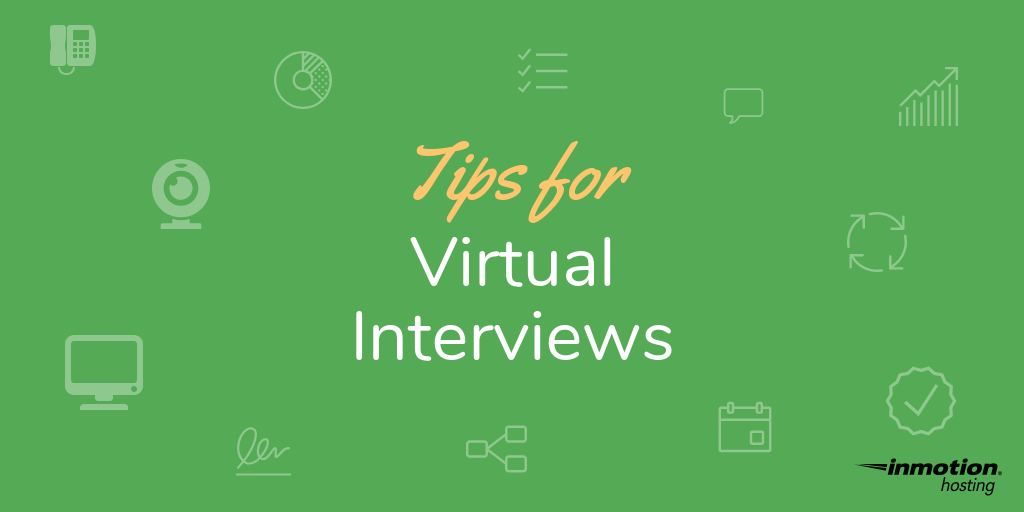 Tips for virtual interviewing | InMotion Hosting