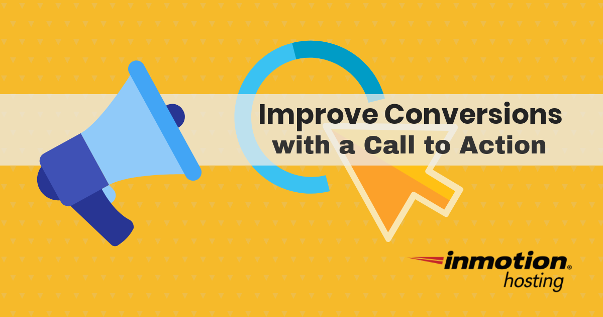 Improving Conversion Rates Starts With a Great Call To Action