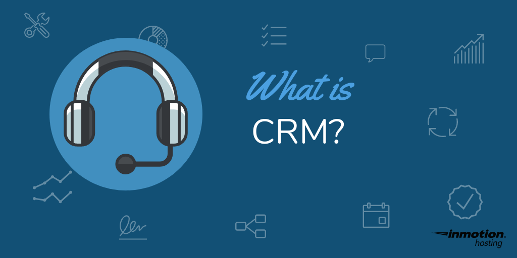 What is a Customer Relationship Management (CRM)?