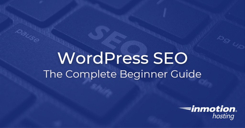 WordPress SEO Complete Guide | InMotion Hosting