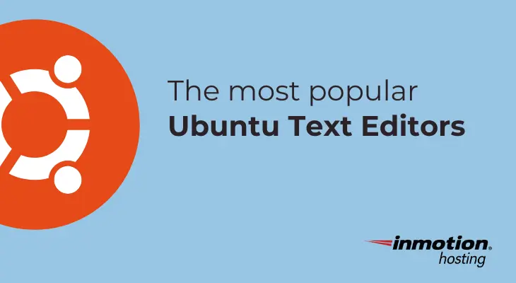 Ubuntu text editors | InMotion Hosting