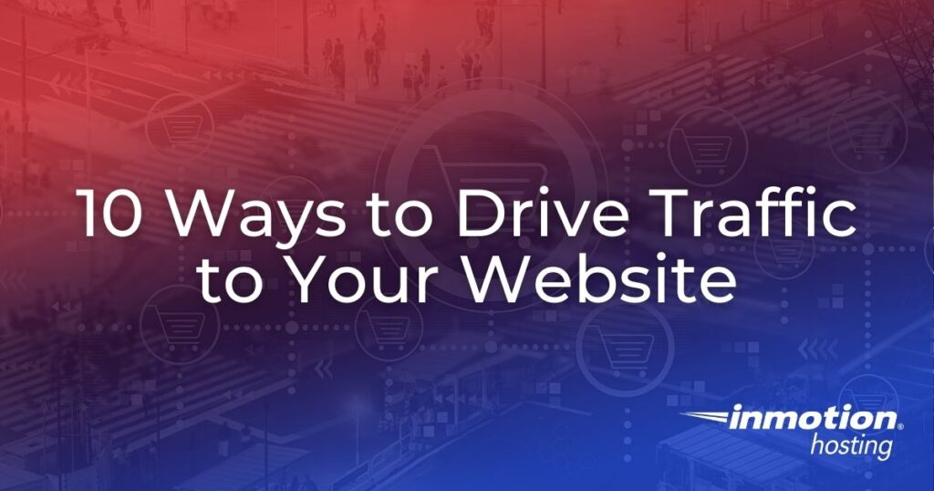 10 Ways to Drive Traffic to Your Website 