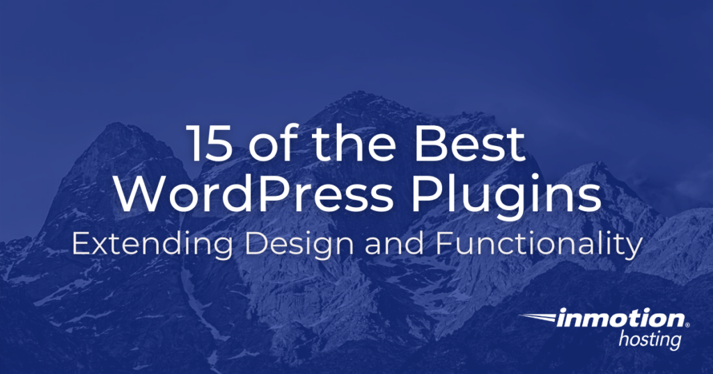 15 of the Best WordPress Plugins for extending design and functionality