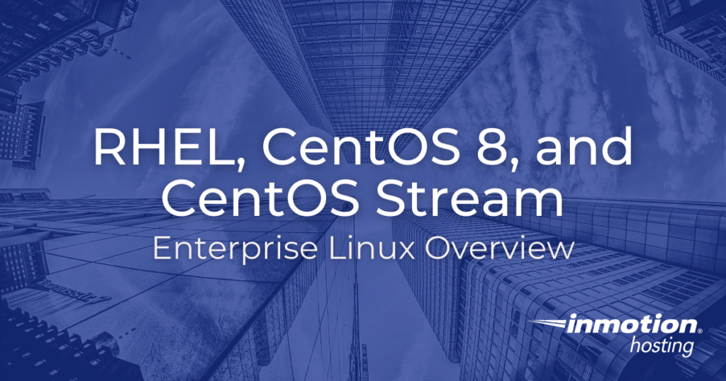 RHEL, CentOS 8, and CentOS Stream: Enterprise Linux Overview - article image