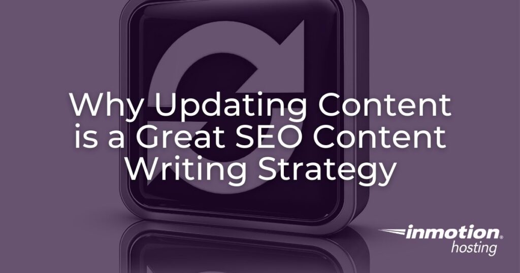Why Updating Content is a Great SEO Content Writing Strategy