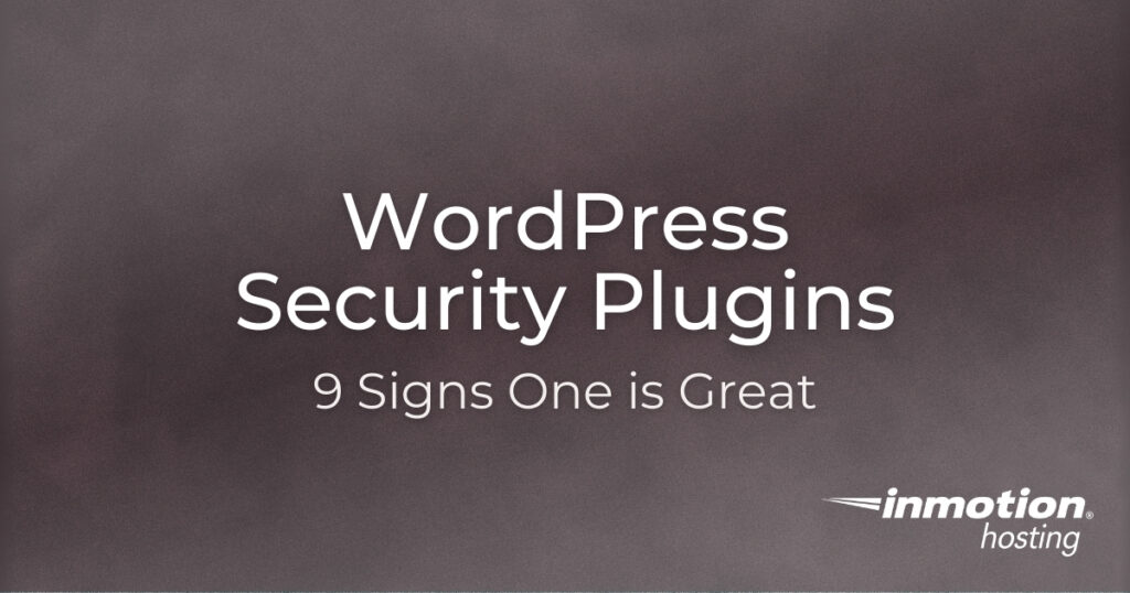WordPress Security Plugins: 9 Signs One is Great