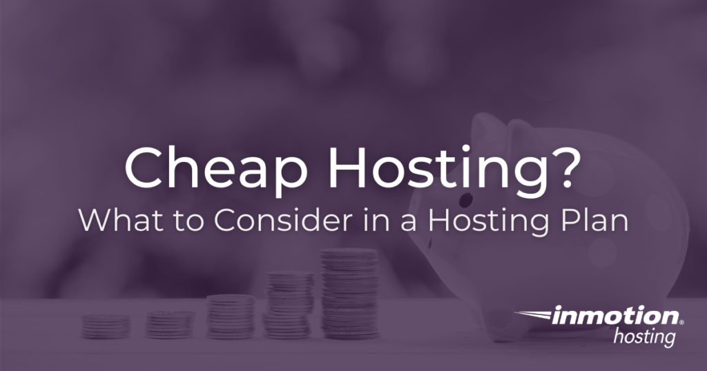 Title image for Cheap Hosting? What to Consider in a Hosting Plan. 
