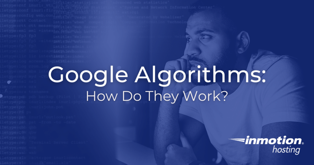 Google Algorithms: How Do They Work?