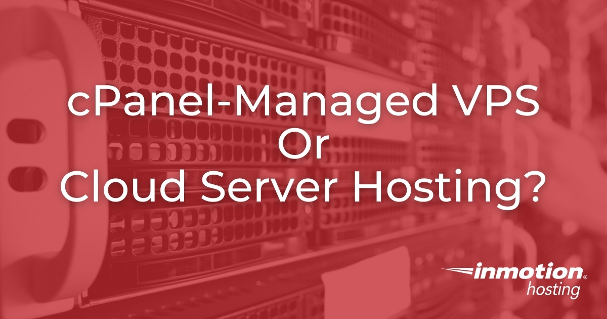 cPanel-Managed VPS vs Cloud Server Hosting 2023