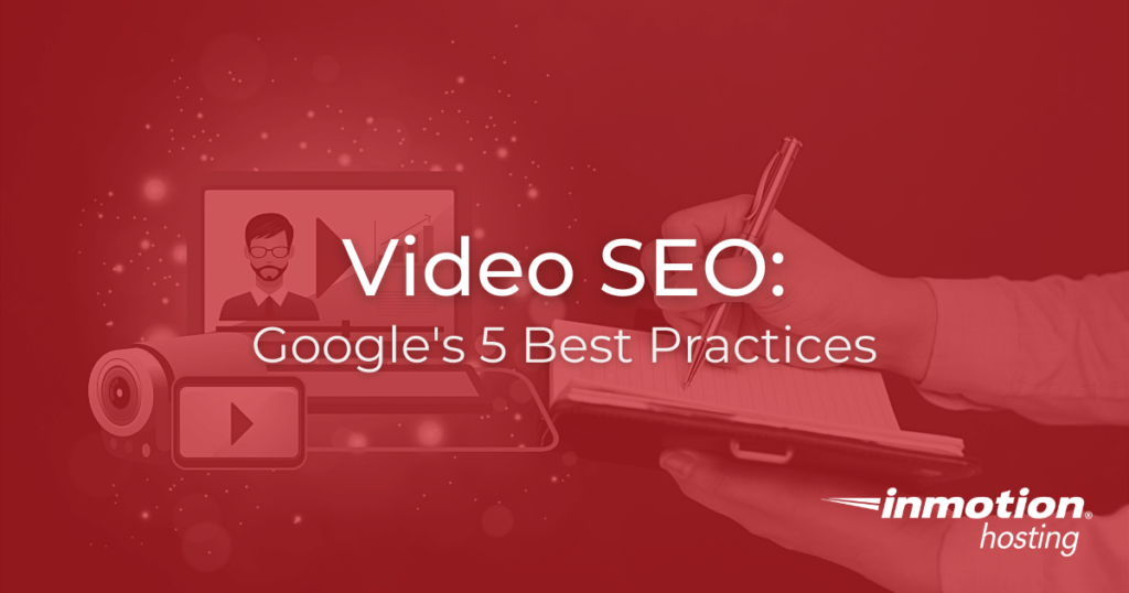 Video SEO: Google's 5 Best Practices 