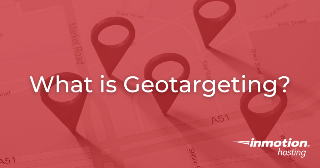 What is Geotargeting?