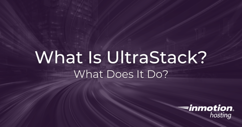 What is UltraStack? What Does UltraStack DO? 