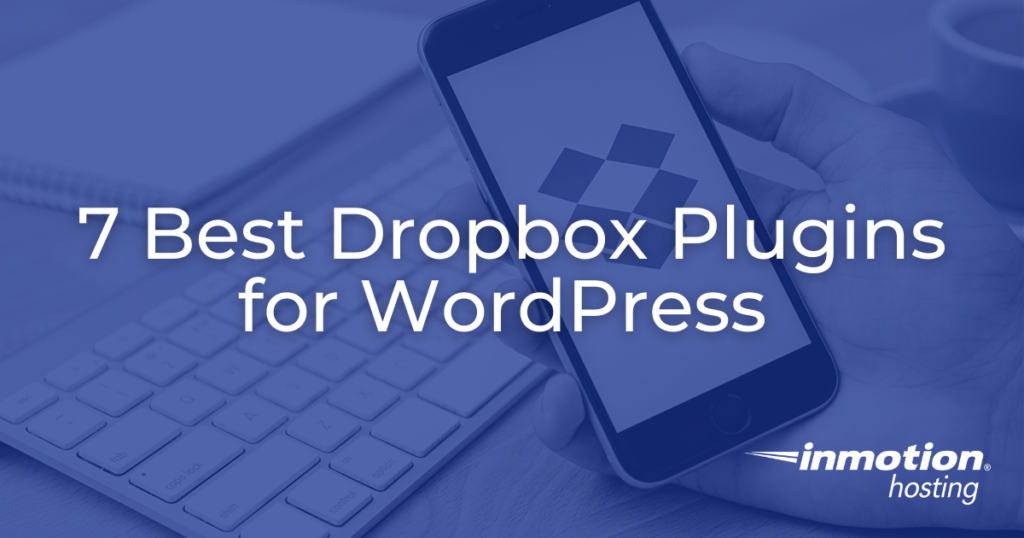 7 Best Dropbox Plugins for WordPress
