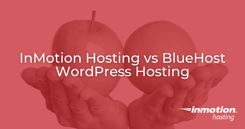 InMotion Hosting vs BlueHost WordPress Hosting