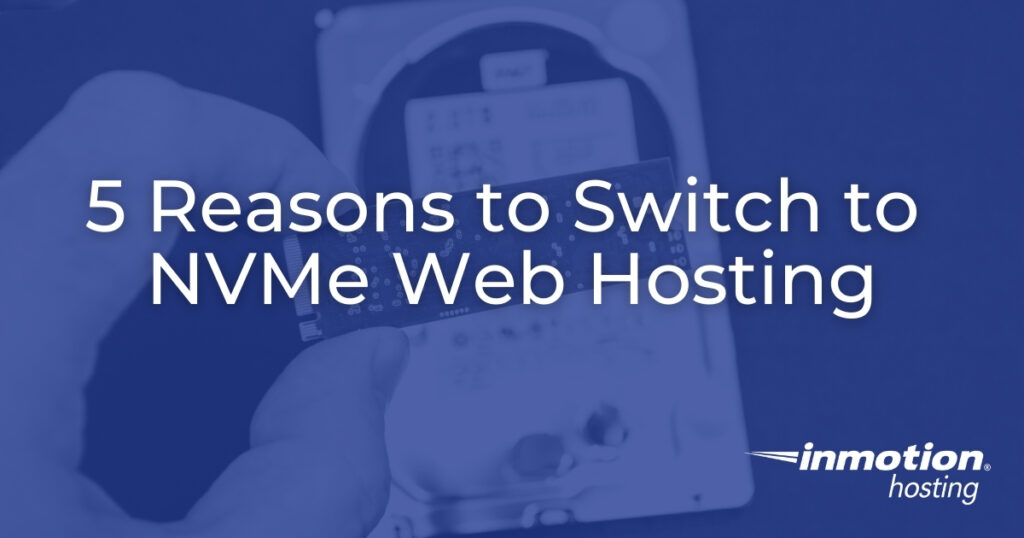 5 Reasons to Switch to NVMe Web Hosting