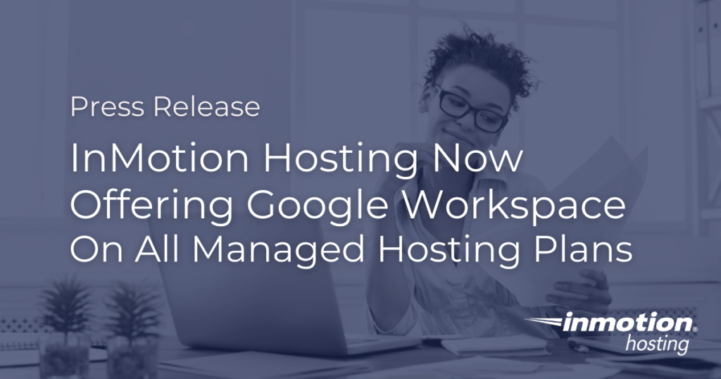 Google Workspace Now Available Through InMotion Hosting