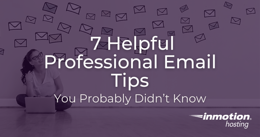 Find Out  7 Helpful Professional Email Tips You Probably Didn’t Know
