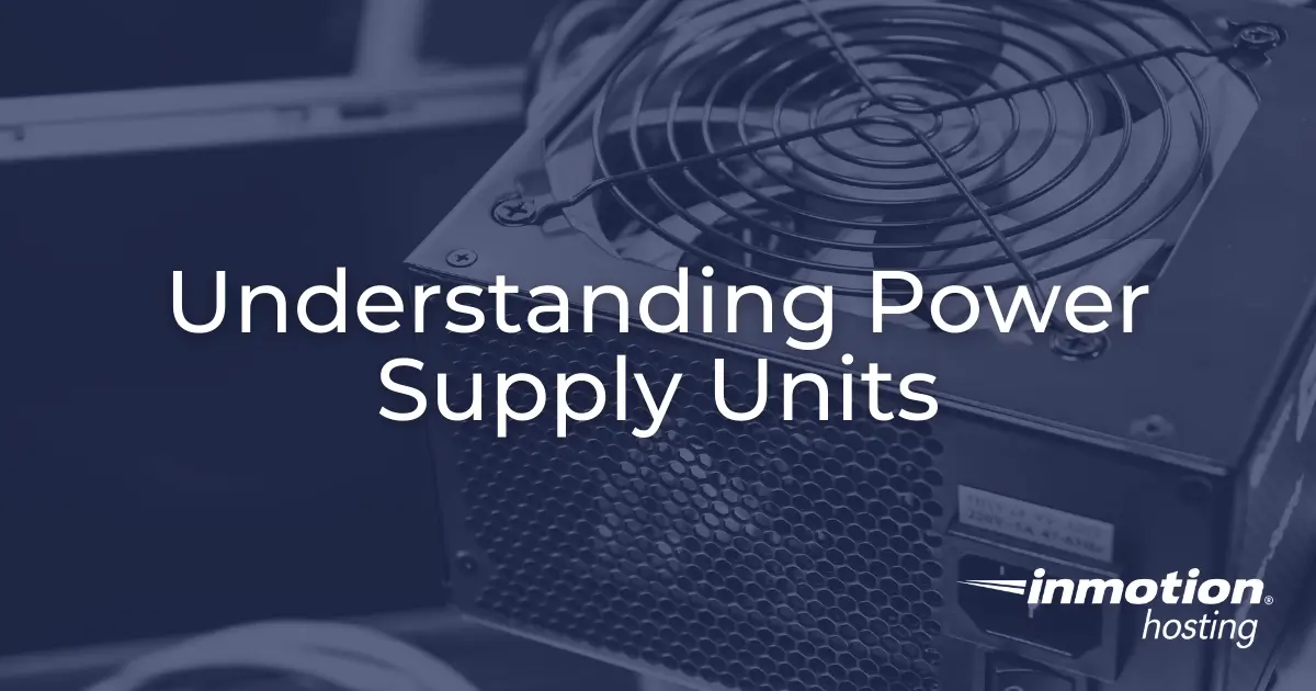 PSUs: Understanding Power Supply Units
