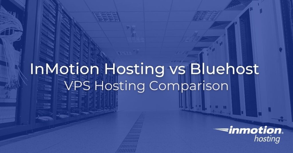 InMotion Hosting vs Bluehost VPS Hosting