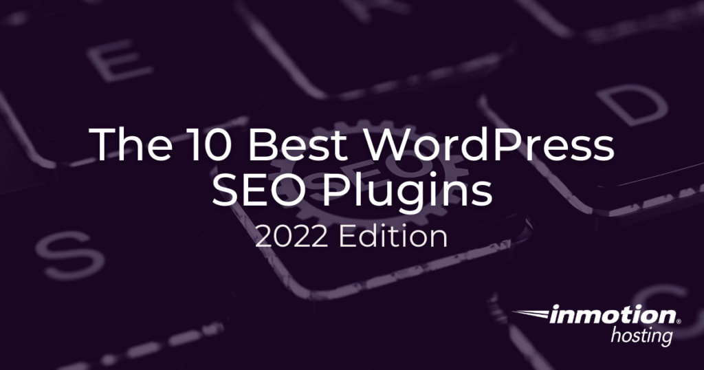 The 10 Best SEO Plugins for WordPress in 2022