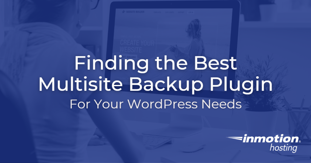 Choosing a WordPress Multisite Backup Plugin - Hero Image 