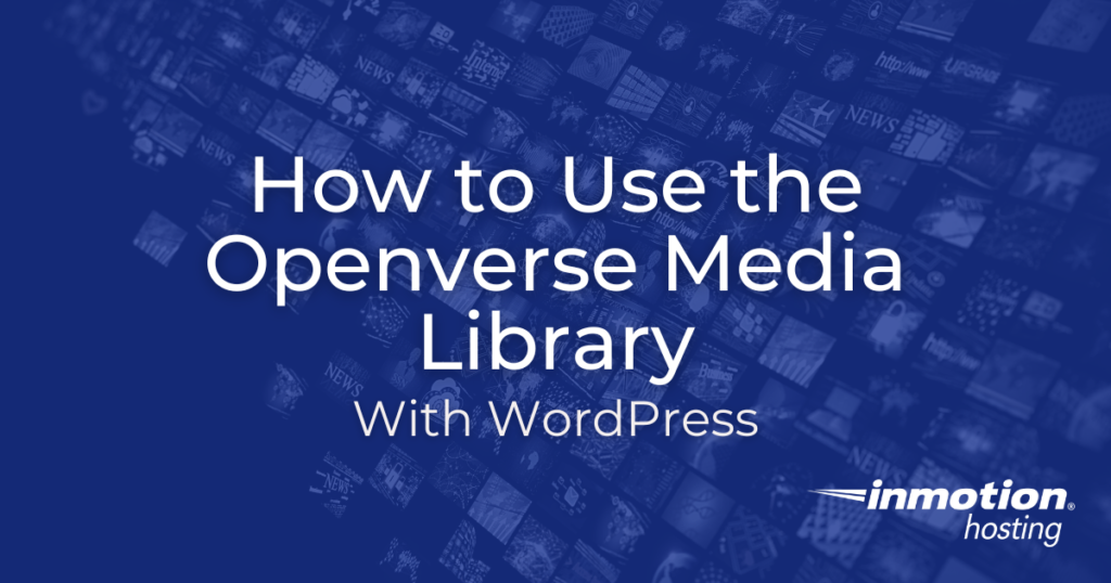 Learn how to use the Openverse Media Library with WordPress