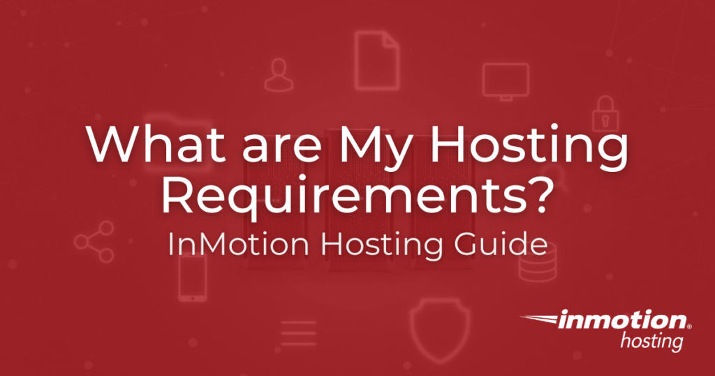 How Do I Know What My Hosting Requirements Are? Hero Image