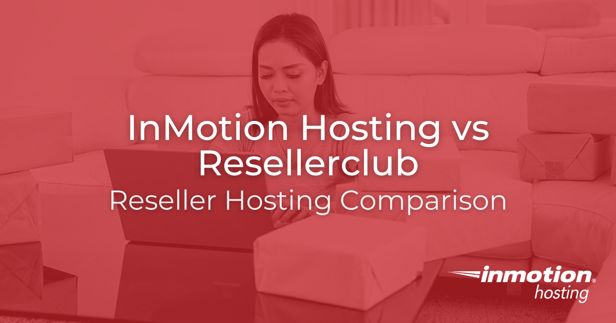 InMotion Hosting vs Resellerclub - Reseller Hosting