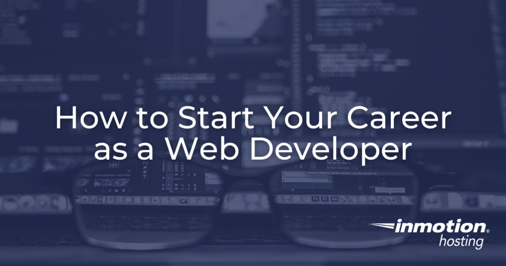 How to Start Your Career as a Web Developer and Succeed in the Digital World