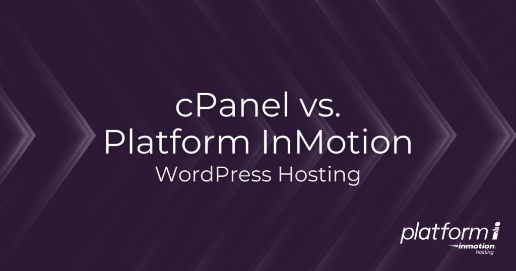 cPanel vs. Platform InMotion WordPress Hosting