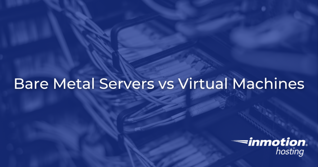 Bare Metal Servers vs Virtual Machines